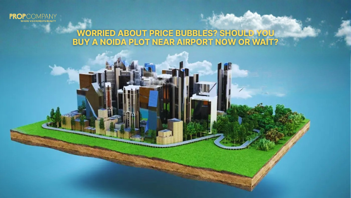Worried About Price Bubbles? Should You Buy a Noida Plot Near Airport Now or Wait?