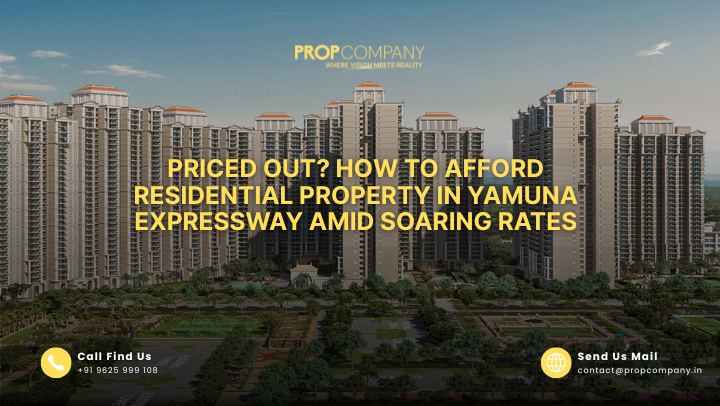 Priced Out? How to Afford Residential Property in Yamuna Expressway Amid Soaring Rates